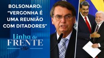 Bolsonaro critica encontro de Lula com o ditador Maduro I LINHA DE FRENTE