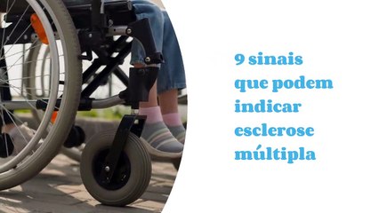 9 sinais que podem indicar esclerose múltipla