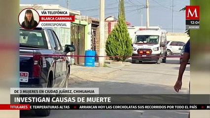 Autoridades investigan muerte por intoxicación de tres mujeres en Chihuahua