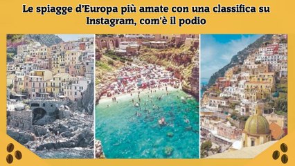 Le spiagge d’Europa più amate con una classifica su Instagram, com'è il podio