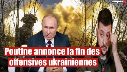 Poutine annonce la fin des offensives ukrainiennes