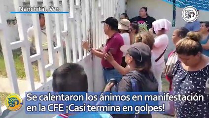 Se calentaron los ánimos en manifestación en la CFE de Nanchital ¡Casi termina en golpes!