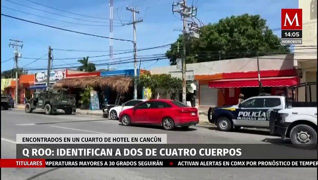 Identifican cuerpos de hombres encontrados en cuarto de hotel de Cancún