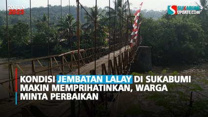 Kondisi Jembatan Lalay di Sukabumi Makin Memprihatinkan, Warga Minta Perbaikan