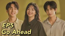 [ENG SUB] Go Ahead EP5  Starring Tan Songyun, Song Weilong, Zhang Xincheng Romantic Comedy Drama