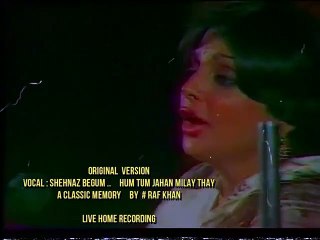 Hum Tum Jahan Milay - Shehnaz Begum Original Ghazal