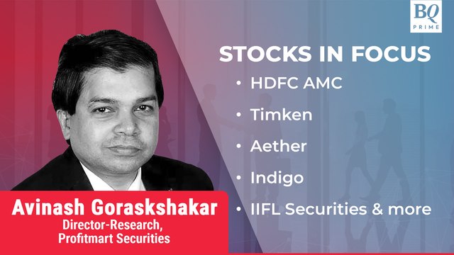 Stocks In Focus | HDFC AMC, Timken, Aether, Indigo, IIFL Securities And More | BQ Prime