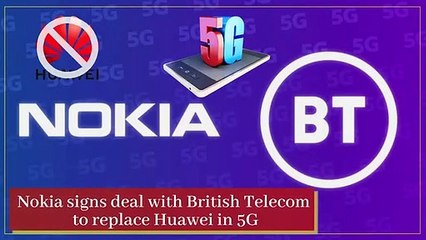 Nokia signs deal with British Telecom to replace Huawei in 5G