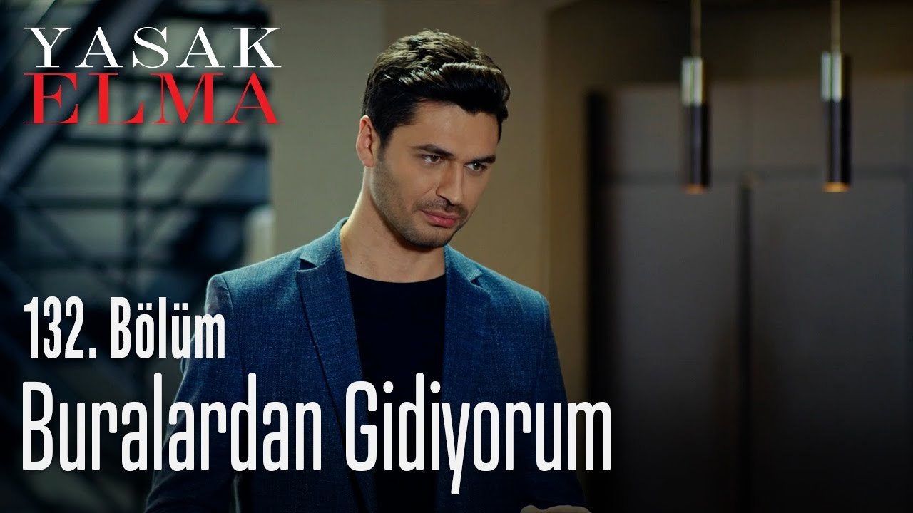 Buralardan gidiyorum - Yasak Elma 132. Bölüm