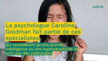 Enfants hypersensibles : c’est une qualité pour Caroline Goldman, pas une “pathologie”