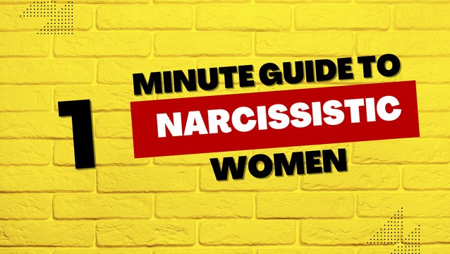 1 mins Guide to Narcissistic Women