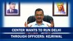 Center wants to run Delhi through officers: Kejriwal | PM Modi | BJP AAP | Election 2024 | Ordinance