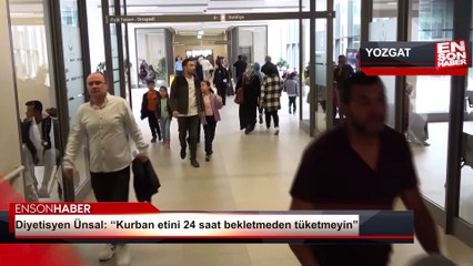 Diyetisyen Ünsal: 'Kurban etini 24 saat bekletmeden tüketmeyin”