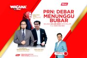 [WACANA SINAR] PRN: DEBAR MENUNGGU BUBAR