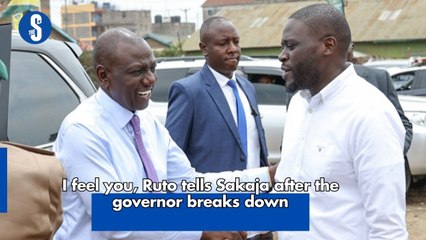 I feel you, Ruto tells Sakaja after governor breaks down