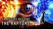 24 Hours Before The Rapture - You Might Want To Watch This Video Right Away