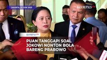 Puan Soal Momen Jokowi Nonton Bola Bareng Prabowo