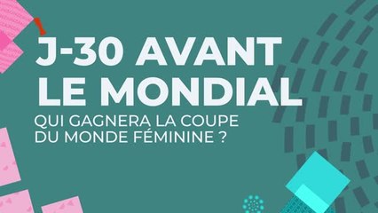 J-30 avant le Mondial - Qui gagnera la Coupe du monde féminine ?