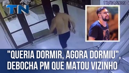 "Queria dormir, agora dormiu", debocha PM que matou vizinho