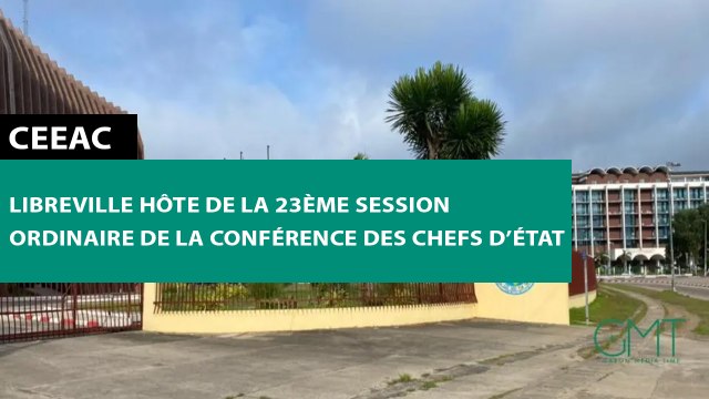 [#Reportage] CEEAC : Libreville hôte de la 23ème session ordinaire de la conférence des chefs d’État