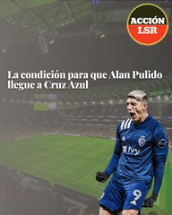 La condición para que Alan Pulido llegue a Cruz Azul