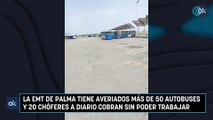 La EMT de Palma tiene averiados más de 50 autobuses y 20 chóferes a diario cobran sin poder trabajar