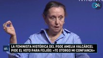 La feminista histórica del PSOE Amelia Valcárcel pide el voto para Feijóo: «Te otorgo mi confianza»