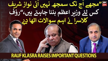 "Why Nawaz Sharif wants to become Prime Minister," Rauf Klasra raises important questions