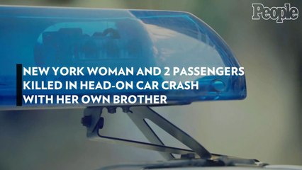 New York Woman and 2 Passengers Killed in Head-On Car Crash with Her Own Brother