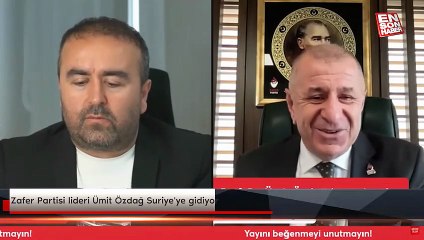 Zafer Partisi lideri Ümit Özdağ Suriye'ye gidiyor
