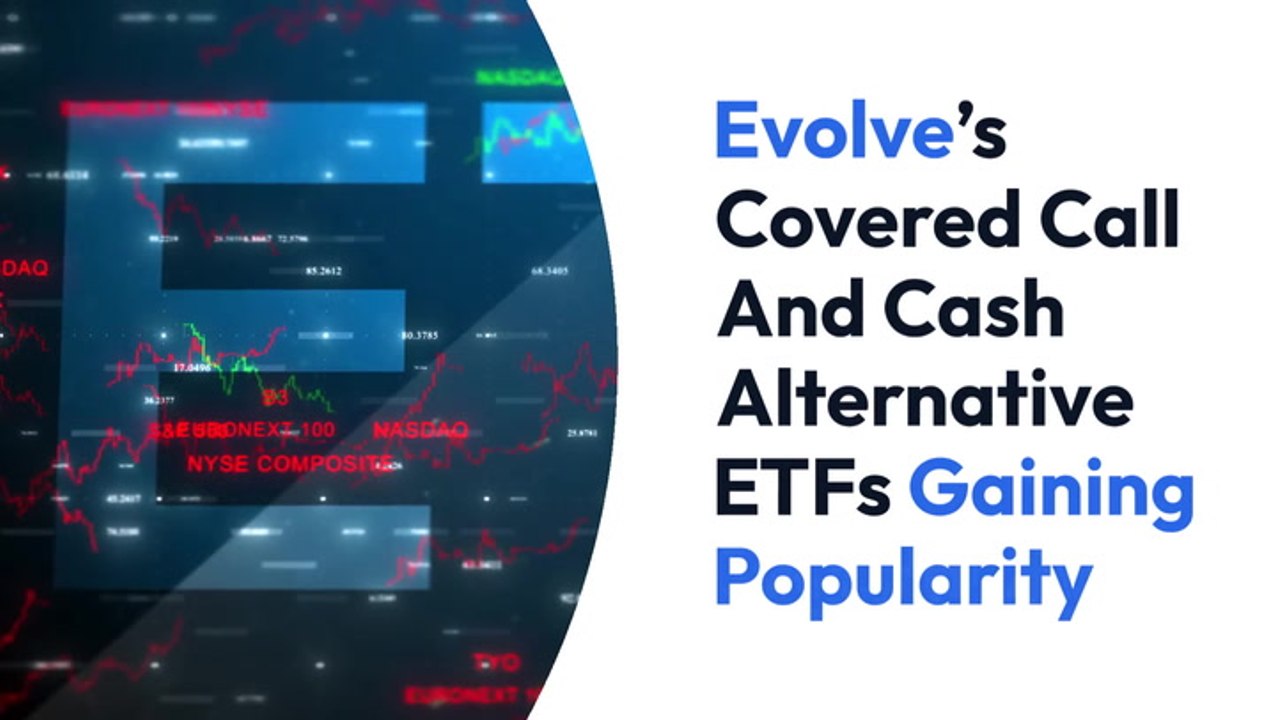 Evolve’s Covered Call ETFs Balance Enhanced Yield With Steady Capital Gains