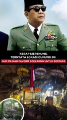 Kerap Merenung, Ternyata Lokasi Gunung Ini Jadi Pilihan Favorit Soekarno untuk Bertapa