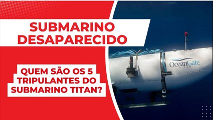 下载视频: SUBMARINO DESAPARECIDO: quem são os 5 TRIPULANTES do SUBMARINO TITAN?