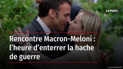 Rencontre Macron-Meloni : l’heure d’enterrer la hache de guerre