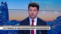 L'édito de Florian Tardif : «Le symbole d'une immigration incontrôlée»