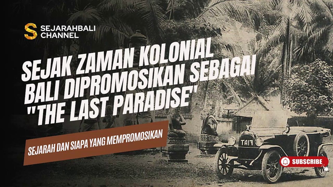 SEJAK ZAMAN KOLONIAL BALI TELAH DIPROMOSIKAN SEBAGAI ''THE LAST ...