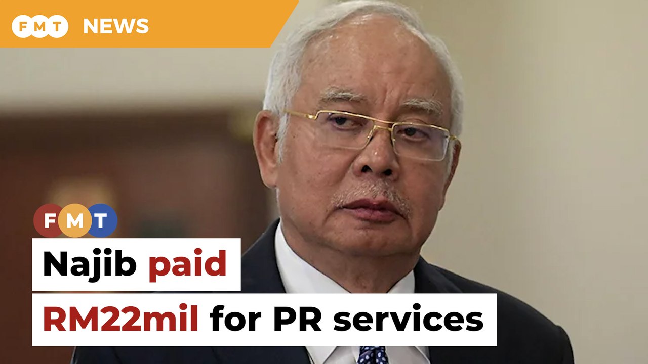 Najib paid company RM22mil for PR, speech writi...