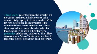 Adnan Vadria Shares The Easiest Way to Sell a Commercial Property
