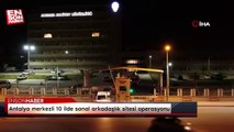 Antalya merkezli 10 ilde sanal arkadaşlık sitesi operasyonu