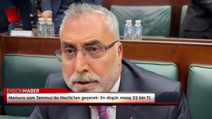 Memura zam Temmuz’da Meclis'ten geçecek: En düşük maaş 22 bin TL