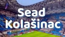 Sur le gril : Sead Kolašinac