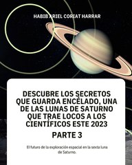 |HABIB ARIEL CORIAT HARRAR | ENCÉLADO, EL SIGUIENTE LUGAR A EXPLORAR (PARTE 3) (@HABIBARIELC)