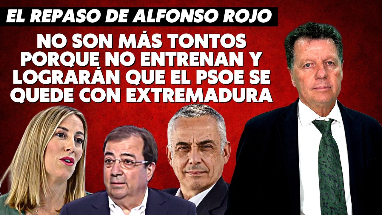 Alfonso Rojo: “No son más tontos porque no entrenan y lograrán que el PSOE se quede con Extremadura”