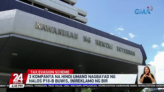 3 kompanya na hindi umano nagbayad ng halos P18-B buwis, inireklamo ng BIR | 24 Oras
