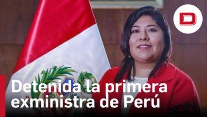 Detenida la ex primera ministra de Perú por el fallido golpe de Estado de Pedro Castillo