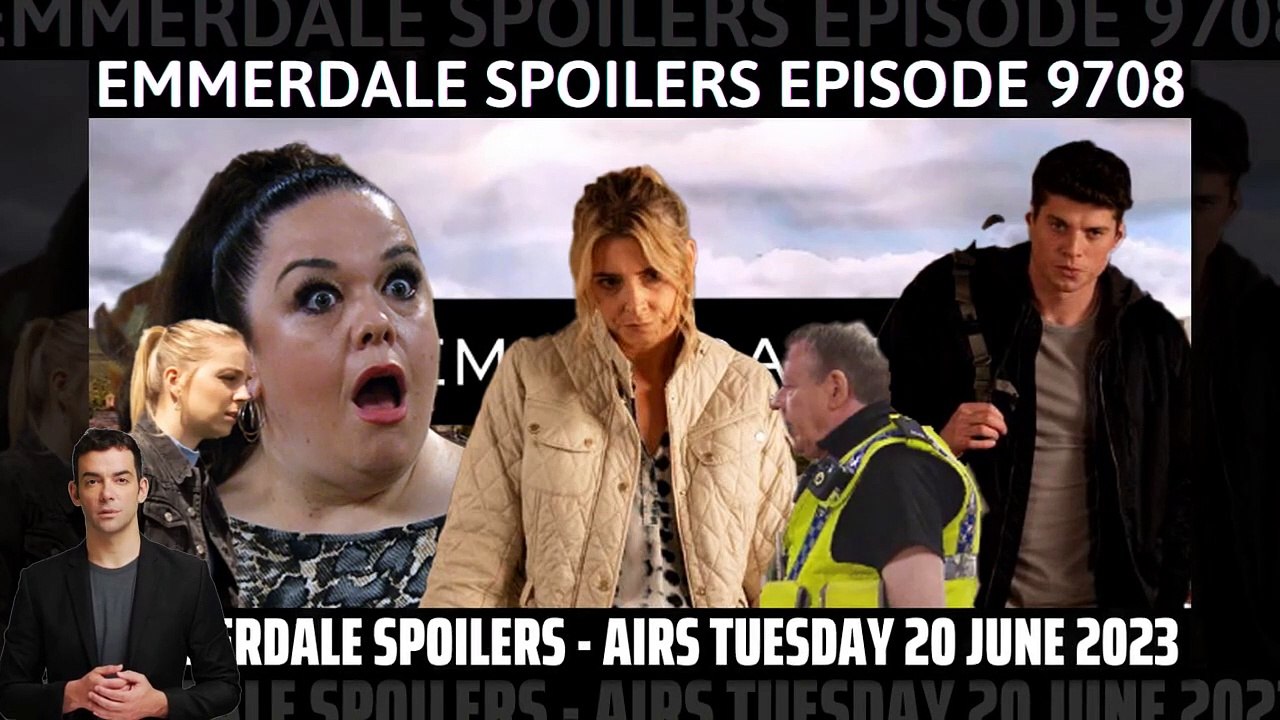 Emmerdale spoilers Episode 9708 _ Airs Tuesday 20th June 2023 _ 