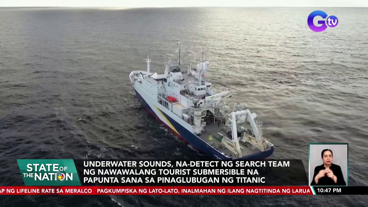 Underwater sounds, na-detect ng search team ng nawawalang tourist submersible na papunta sana sa pinaglubugan ng Titanic | SONA
