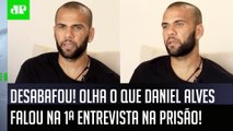 Daniel Alves dá 1ª ENTREVISTA após SER PRESO: 