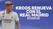 Toni Kroos renueva con el Real Madrid hasta 2024