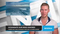 OceanGate Sub Risks Ignored